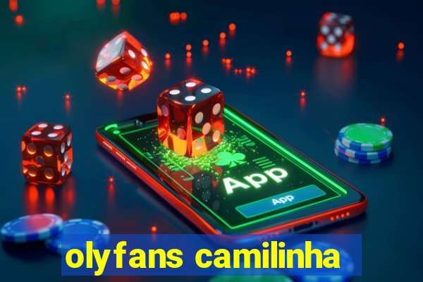 olyfans camilinha